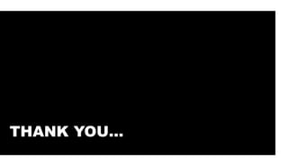 THANK YOU…
 