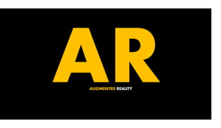 AUGMENTED REALITY
 