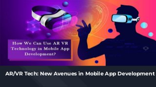 AR/VR Tech: New Avenues in Mobile App Development
 