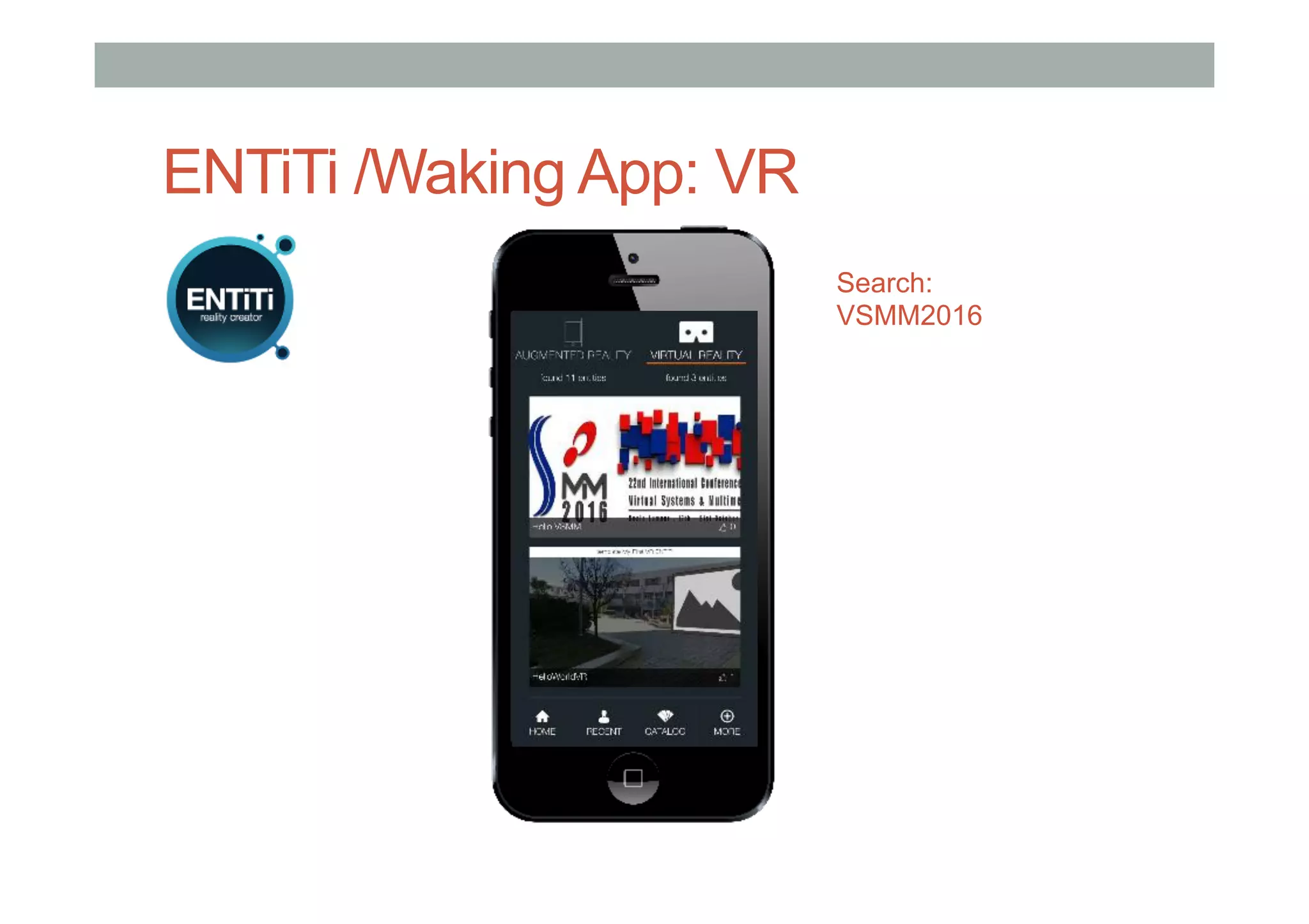 ENTiTi /Waking App: VR
Search:
VSMM2016
 