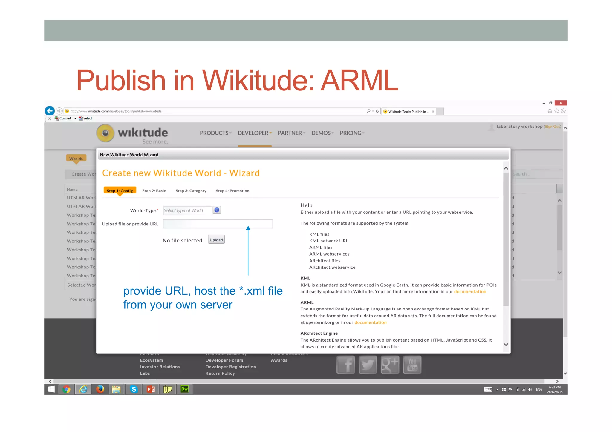 Publish in Wikitude: ARML
• KML
• [put stuff here]
• ARML
• [put stuff here]
provide URL, host the *.xml file
from your own server
 