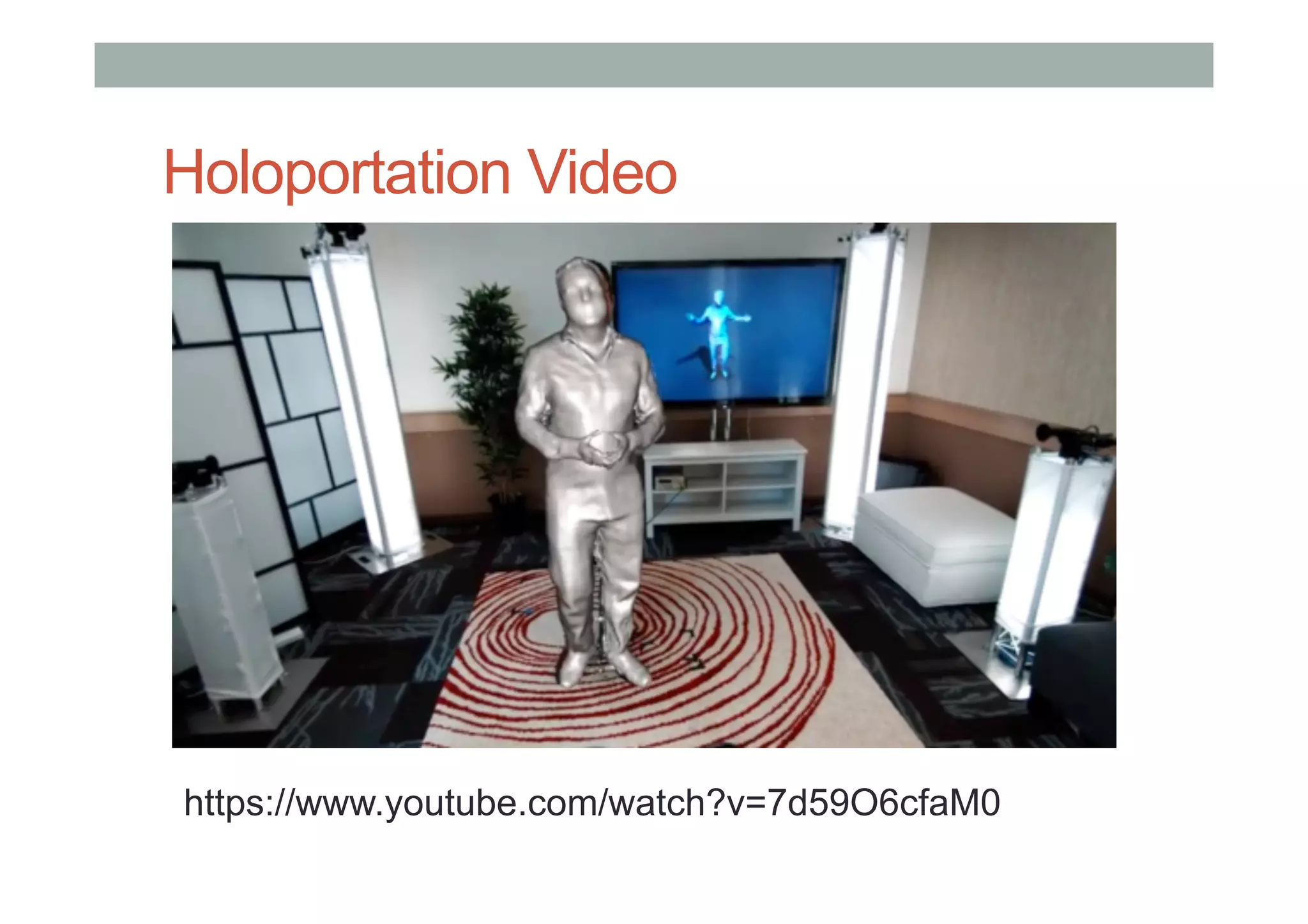 Holoportation Video
https://www.youtube.com/watch?v=7d59O6cfaM0
 