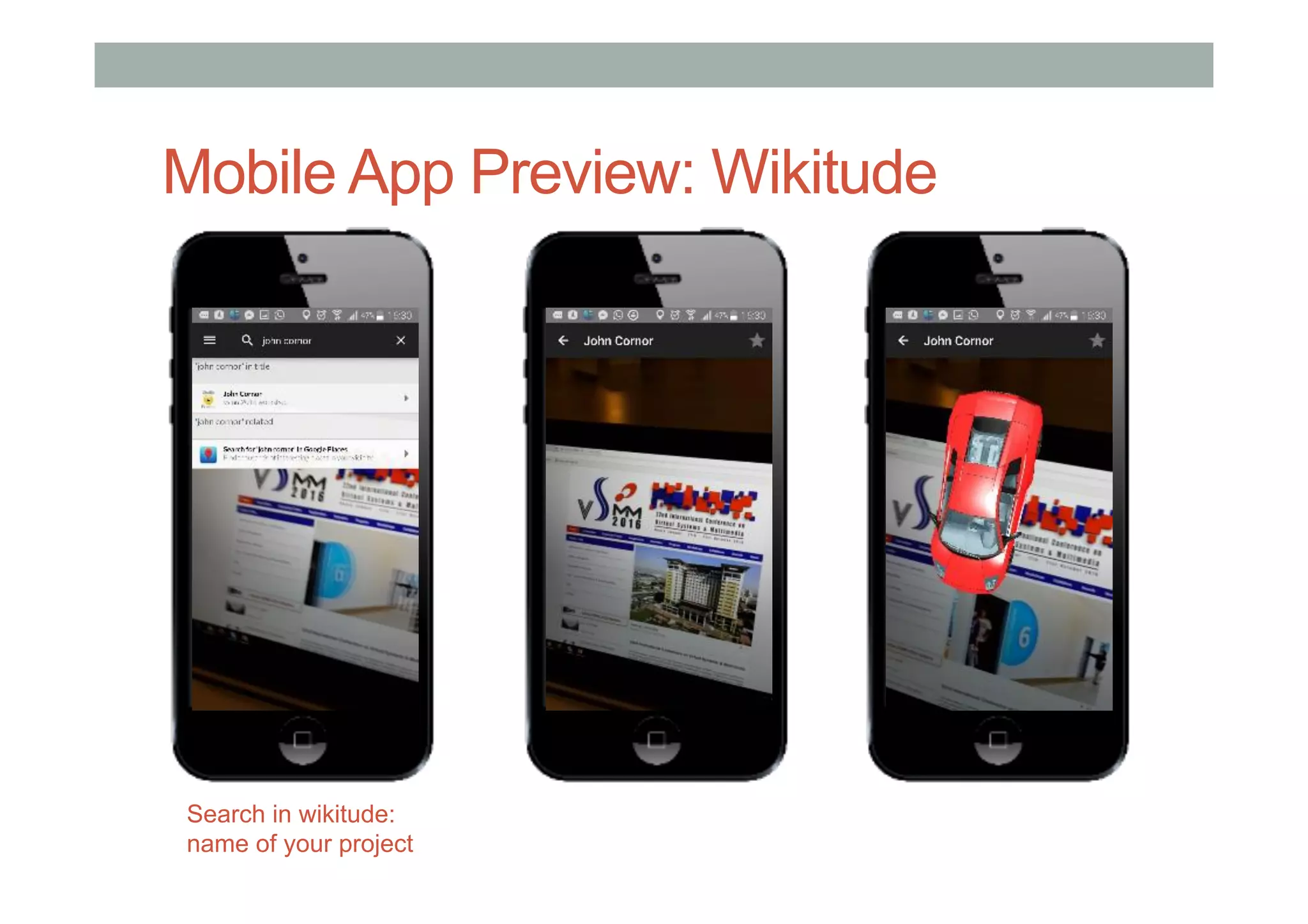 Mobile App Preview: Wikitude
Search in wikitude:
name of your project
 