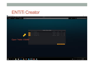 ENTiTi Creator
Open “Hello VSMM”
 