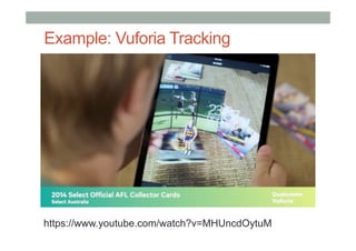 Example: Vuforia Tracking
https://www.youtube.com/watch?v=MHUncdOytuM
 