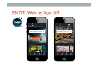 ENTiTi /Waking App: AR
 