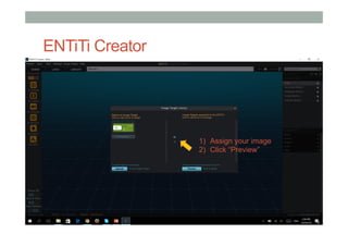 ENTiTi Creator
1)  Assign your image
2)  Click “Preview”
 