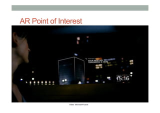 AR Point of Interest
Video: Microsoft future
 