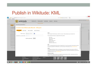 Publish in Wikitude: KML
• KML
• [put stuff here]
• ARML
• [put stuff here]
 