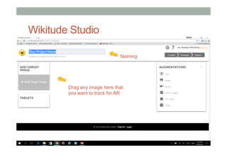 Wikitude Studio
Drag any image here that
you want to track for AR
Naming
 