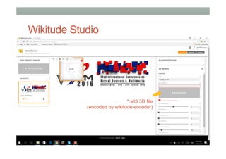 Wikitude Studio
*.wt3 3D file
(encoded by wikitude encoder)
 