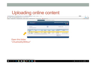 Uploading online content
Open this folder
“virtualreality360tour”
 