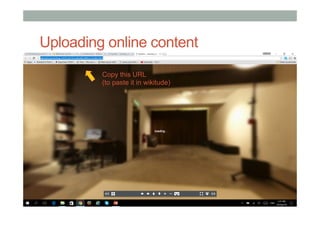 Uploading online content
Copy this URL
(to paste it in wikitude)
 