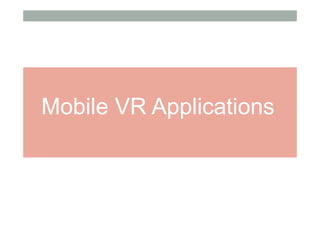 Mobile VR Applications
 