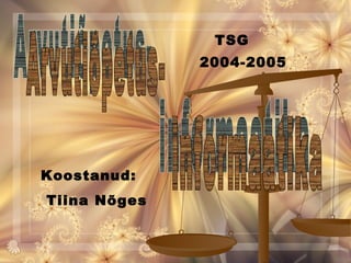 Arvutiõpetus-  Koostanud: Tiina Nõges TSG 2004-2005 informaatika  