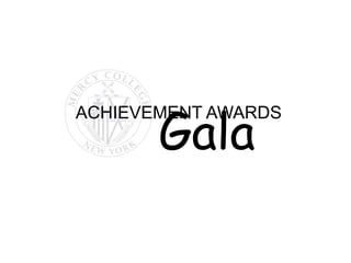 Gala
ACHIEVEMENT AWARDS
 