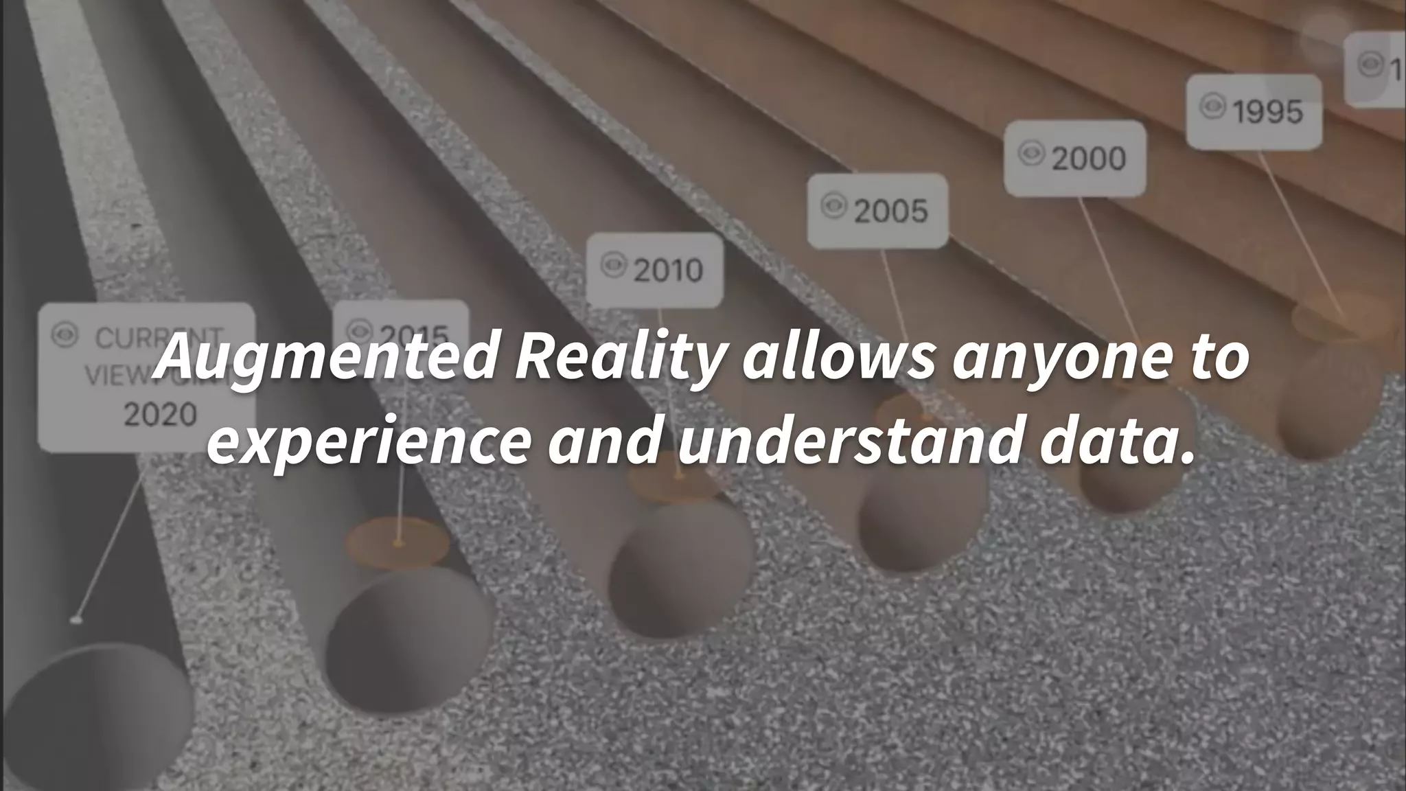 Augmented Reality allows anyone to
experience and understand data.
 