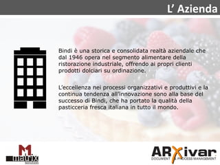 L’ Azienda
Bindi è una storica e consolidata realtà aziendale che
dal 1946 opera nel segmento alimentare della
ristorazion...