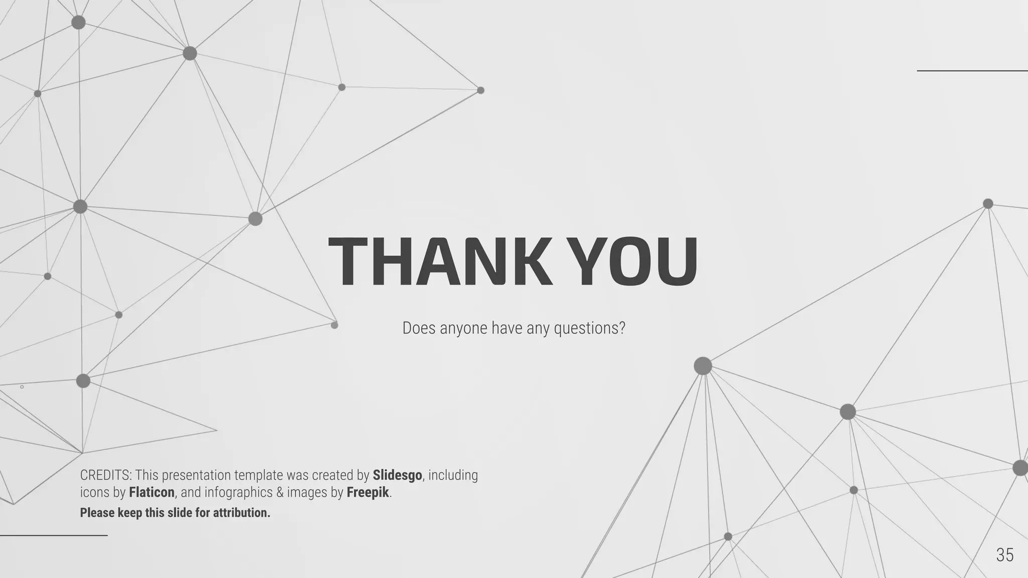 Slidesgo
Flaticon Freepik
Please keep this slide for attribution.
THANK YOU
 