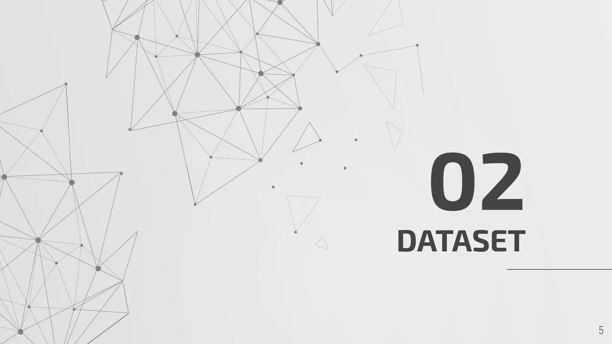 DATASET
02
 