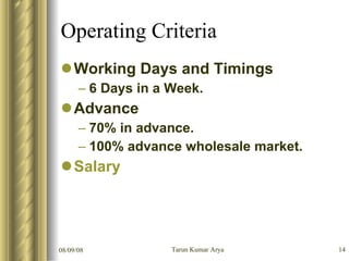 Operating Criteria <ul><li>Working Days and Timings </li></ul><ul><ul><li>6 Days in a Week. </li></ul></ul><ul><li>Advance...