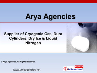 Supplier of Cryogenic Gas, Dura Cylinders, Dry Ice & Liquid Nitrogen © Arya Agencies, All Rights Reserved 