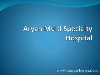 www.thearyanhospital.com 
 