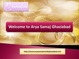 Welcome to Arya Samaj Ghaziabad
http://www.aryasamajmandirghaziabad.com
 