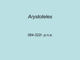 Arystoteles 384-322r. p.n.e. 