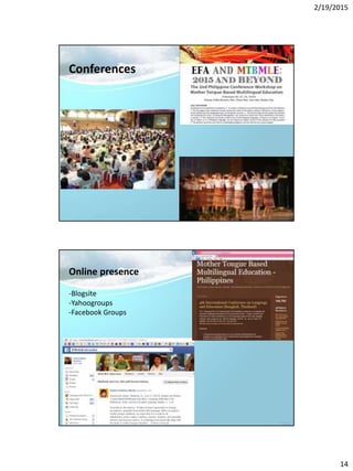 2/19/2015
14
Conferences
Online presence
-Blogsite
-Yahoogroups
-Facebook Groups
 