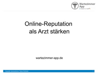 Online-Reputation
als Arzt stärken

wartezimmer-app.de

Copyright: plusresults.de, Tobias Weihofen

1

 