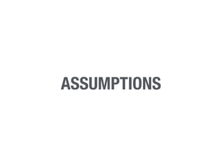 ASSUMPTIONS 
 