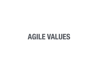 AGILE VALUES 
 