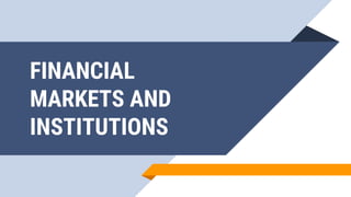 FINANCIAL
MARKETS AND
INSTITUTIONS
 