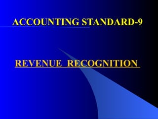 ACCOUNTING STANDARD-9 REVENUE  RECOGNITION  