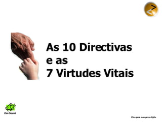 As 10 Directivas  e as  7 Virtudes Vitais Zen Sound 