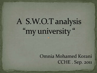 Omnia Mohamed Korani 
CCHE . Sep. 2011 
 