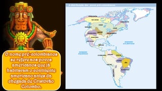 CIVILIZAÇÕES AMERICANAS -INCAS, MAIAS E ASTECAS