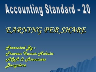 EARNING PER SHARE ,[object Object],[object Object],[object Object],[object Object],Accounting Standard – 20 