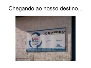 Chegando ao nosso destino... 