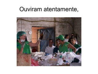 Ouviram atentamente, 