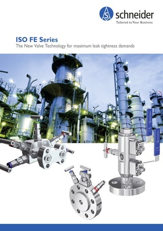 ISO FE Series
The New Valve Technology for maximum leak tightness demands
 