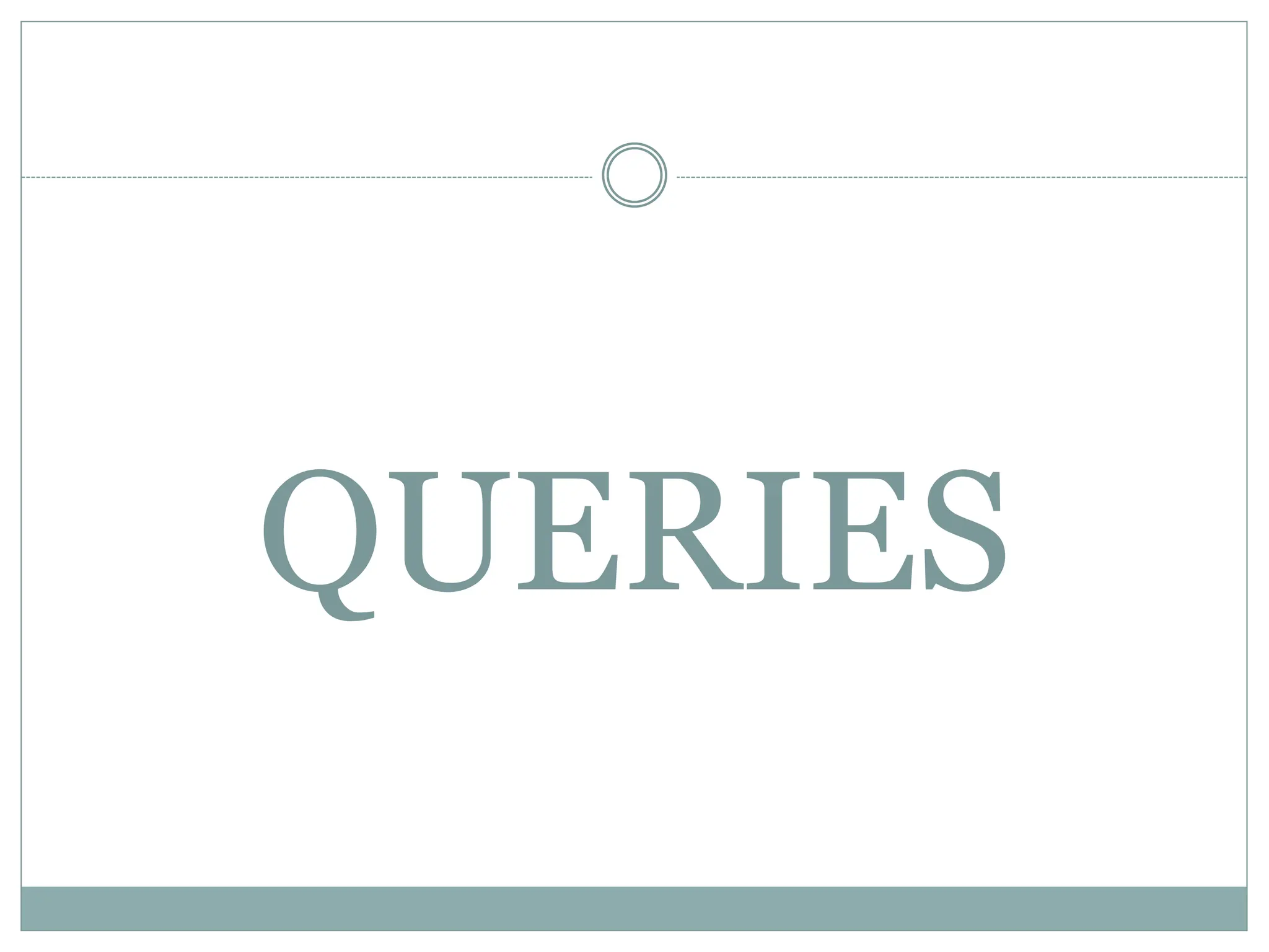 QUERIES
 