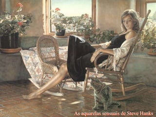 As aquarelas sensuais de Steve Hanks
 