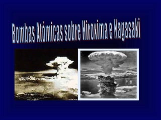 Bombas Atómicas sobre Hiroxima e Nagasaki 