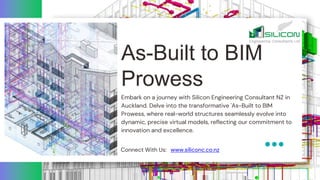 As-Built to BIM
Prowess
Embark on a journey with Silicon Engineering Consultant NZ in
Auckland. Delve into the transformative 'As-Built to BIM
Prowess, where real-world structures seamlessly evolve into
dynamic, precise virtual models, reflecting our commitment to
innovation and excellence.
www.siliconc.co.nz
Connect With Us:
 