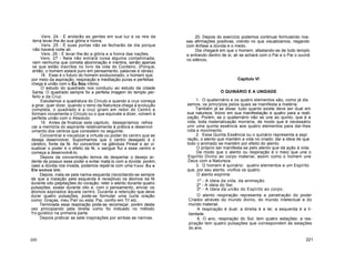 Vers. 24 - E andarão as gentes em sua luz e os reis da
terra levar-lhe-ão sua glória e honra.
Vers. 25 - E suas portas não se fecharão de dia porque
não haverá noite ali.
Vers. 26 - E levar-lhe-ão a glória e a honra das nações.
Vers. 27 - Nela não entrará coisa alguma contaminada,
nem nenhuma que cometa abominação e mentira, senão apenas
os que estão inscritos no livro da vida do Cordeiro. (Porque,
então, o homem estará puro em pensamento, palavras e obras).
18. Esse é o futuro do homem evolucionado, o homem que,
por meio da aspiração, respiração e meditação puras e perfeitas
chega à união com o Eu Sou íntimo.
O estudo do quadrado nos conduziu ao estudo da cidade
Santa. O quadrado sempre foi a perfeita imagem do templo per-
feito e da Cruz.
Estudamos a quadratura do Círculo e quando a cruz começa
a girar, quer dizer, quando o reino da Natureza chega à evolução
completa, o quadrado e a cruz giram em redor do Centro e
formam novamente o Círculo ou o que equivale a dizer, volvem à
perfeita união com o Absoluto.
19. Antes de finalizar este capitulo, desejaríamos refres
car a memória do aspirante relativamente à prática e desenvol
vimento dos centros que consistem no seguinte:
Concentrar e visualizar a virtude ou poder do centro que se
deseja desenvolver. Suponhamos que o centro desejado é o
cérebro, fonte da fé. Ao concentrar na glândula Pineal e ao vi-
sualizar o poder e o efeito da fé, o sangue flui a esse centro e
começa a desenvolvê-lo.
Depois da concentração temos de despertar o desejo ar-
dente de possuir esse poder e evitar matá-lo com a dúvida: porém,
caso a dúvida nos invada, podemos repeli-la com uma frase: Eu e
Ele somos Um.
Depois, inala-se pela narina esquerda (recordando-se sempre
de que a inalação pela esquerda é receptiva) os átomos da fé
durante oito palpitações do coração; reter o alento durante quatro
pulsações; exalar durante oito e, com o pensamento, enviar os
átomos aspirados àquele centro. Durante a retenção que deve
durar quatro pulsações, pode-se formular uma curta oração
como: Graças, meu Pai! ou esta: Pai, confio em Ti! etc.
Terminada essa respiração pode-se recomeçar, porém desta
vez principiando pela direita como foi indicado no método
Yo-guístico na primeira parte.
Depois praticar as sete inspirações por ambas as narinas.
20. Depois do exercício podemos continuar formulando nos-
sas afirmações positivas, crendo no que visualizamos, negando
com ênfase a dúvida e o medo.
Dia chegará em que o homem, afastando-se de todo templo
e entrando dentro de si, ali se achará com o Pai e o Pai o ouvirá
no silêncio.
Capitulo VI
O QUINÁRIO E A UNIDADE
1. O quaternário e os quatro elementos são, como já dis
semos, os princípios pelos quais se manifesta a matéria.
Também já se disse: tudo quanto existe deve ser dual em
sua natureza, triúno em sua manifestação e quatro para a reali-
zação. Porém, se o quaternário não se une ao quinto, que é a
vida, toda materialização morreria, de modo que é necessário
unir uma quinta essência aos quatro elementos para dar-lhes
vida e movimento.
2. Essa Quinta Essência ou o quinário representa a aspi
ração, o alento que mantém a vida no criado; daí a ideia de que
todo o animado se mantém por efeito do alento.
O próprio ser manifesta-se pelo alento que dá ação à vida.
De modo que o alento ou respiração é o meio que une o
Espírito Divino ao corpo material, assim como o homem une
Deus com a Natureza.
3. O homem é quinário: quatro elementos e um Espírito
que, por seu alento, vivifica os quatro.
O alento exprime:
1º - A ideia da vida, da animação.
2º - A ideia do Ser.
3º - A ideia da união do Espírito ao corpo.
O alento respiração representa a penetração do poder
Criador através do mundo divino, do mundo intelectual e do
mundo material.
A respiração é dual: a direita é a lei; a esquerda é a li-
berdade.
6. O ano, respiração do Sol, tem quatro estações: a res-
piração tem quatro pulsações que correspondem às estações
do ano.
220 221
 