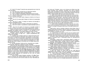 8º - Aos 21 (3 vezes 7) exprime seu pensamento por meio da
voz e do gesto.
9º - Aos sete anos rompem-lhe os segundos dentes.
10º - Aos 14 desperta nele a energia sexual.
11º - Aos 21 chega à puberdade e está fisicamente formado.
12º - Aos 28 anos (4 vezes sete) cessa o desenvolvimento
físico e começa o espiritual.
13º - Aos 35 (5 vezes sete) chega ao máximo de força e
atividade.
14º _ Aos 42 (6 vezes sete) chega ao máximo da aspiração
ambiciosa.
15º - Aos 49 (7 vezes 7) chega ao máximo de discrição e
começa a decadência física.
16º - Aos 56 (8 vezes 7) atinge a plenitude do intelecto.
17º - Aos 63 (9 vezes 7) prevalece a espiritualidade sobre a
matéria.
18º - Aos 70 (10 vezes 7) inicia-se a inversão mental e
sexual e o homem se torna, como se diz vulgarmente, criança.
Podem-se ajuntar muitas concordâncias mais que explicam a
afinidade que parece haver no número 7; por exemplo, as en-
fermidades epidêmicas, que estão regidas por esse número.
Sarampo, varíola, varicela, etc. exigem 7 dias ou 14 para
cura; a febre tifóide, 21 dias, etc ... porém consideramos sufi-
cientes as indicadas.
5. O objetivo da Iniciação interna é o desenvolvimento dos
sete centros magnéticos chamados sete igrejas ou sete anjos.
O Iniciado, por meio da aspiração, respiração e concentração
pode produzir o oco na coluna vertebral para que a energia
criadora vá desselando os sete selos da Revelação de S. João
até que seu corpo chegue a converter-se na Cidade Santa que
desceu do céu.
6. Os sete planetas, frente ao Sol, colocaram-se a distân
cias diversas, segundo a rapidez de suas vibrações.
Cada qual dos sete planetas recebe luz do Sol em diferente
medida consoante sua proximidade à órbita central e à constituição
de sua atmosfera e seres de cada um. Em harmonia com o estado
de seu desenvolvimento tem afinidade com um ou outro dos raios
solares. Os planetas, chamados Sete Espíritos ante o Trono,
absorvem a cor ou cores, dão um sonido em congruência com eles e
refletem o resto sobre os demais planetas. Esses raios refletidos
levam consigo impulsos da natureza do ser com os quais
estiveram em contato.
7. Como é acima, assim é abaixo, portanto, o Eu Sou, Deus
íntimo e invisível, Ele, envolve dentro do seu Ser, tudo o que é,
como a luz branca do Sol envolve todas as cores. Manifesta-se
236
em forma de Trindade, como a luz branca se refrata nas três
cores primárias: Azul, Amarelo, Vermelho, Pai, Filho e Espírito
Santo, Vida, Consciência e Forma, sobre cada um dos sete centros
magnéticos do homem que são os «sete Anjos diante o Trono do
Intimo». Esses também têm cor e som como os de cima.
8. Assim como cada planeta pode absorver do Sol somen
te determinada porção de uma ou mais cores, em harmonia com
o estado geral da evolução, nele assim também cada centro
magnético recebe e absorve do Sol Espiritual, do íntimo, certa
quantidade dos diferentes raios projetados que produzem ilumi
nação espiritual segundo o grau de desenvolvimento do mesmo
centro, que dá ao homem a consciência e o desenvolvimento
moral como os raios da Lua dão crescimento físico.
9. Cada Centro magnético do homem vibra em cor e som
como vibra um planeta no firmamento; essa vibração dá ao ser
humano a energia necessária para que a evolução possa pros
seguir.
Cada centro, qual um planeta, absorve umas tantas cores e
refrata outras para os demais; cada cor indica um poder ou virtude.
A debilidade de uma cor, num centro, representa o predomínio do
seu contrário e portanto um vício.
10. Desenvolver um centro é avivar sua cor própria para
corresponder ao apelo do íntimo. Mas, antes de entrar em por
menores, devemos explicar os valores das sete cores primárias.
Vermelho: indica pensamento potente, sentimentos apaixo-
nados e virilidade física. A debilidade dessa cor representa-se
pelo tom roxo.
Alaranjado: mostra gozo, sentimento alegre e saúde ro-
busta. A debilidade dessa cor indica predomínio do azul celeste.
Amarelo: delata lógica, intuição, anelo de saber, sabedoria,
sensibilidade. Sua debilidade assinala predomínio do anil.
Verde: indica otimismo, confiança e sistema nervoso equili-
brado. Na-debilidade manifesta-se como alaranjado.
índigo: (anil): Indica pensamentos concentrados, tranquili-
dade. Na debilidade dessa cor predomina o amarelo.
Roxo: Denota misticismo, devoção, boa digestão e assimi-
lação. Na debilidade acentua-se o vermelho.
É claro que, sendo um centro débil de cor, nele haja de
preponderar o seu contrário, o qual, em si mesmo, é mui necessário,
porém, noutro lugar, e não no centro debilitado.
11. Tudo na vida tem relação entre si e não nos cansamos
de repetir a frase hermética: «Como é acima, assim é abaixo e
como é abaixo, assim é acima». Antes de empreendermos o
estudo do desenvolvimento dos centros do corpo humano, ou
arrancar os selos, que é a iniciação apocalíptica, devemos co-
237
 