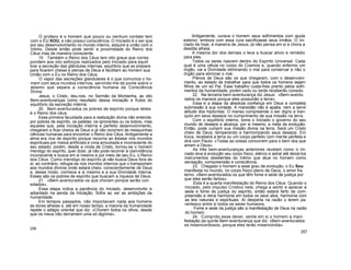 O profano é o homem que pouco ou nenhum contato tem
com o EU SOU, e não possui consciência. O Iniciado é o ser que,
por seu desenvolvimento no mundo interno, adquire a união com o
íntimo. Desde então pode sentir a proximidade do Reino dos
Céus mas de maneira consciente.
19. Também o Reino dos Céus tem oito graus que corres
pondem aos oito esforços realizados pelo Iniciado para equili
brar a secreção das glândulas internas, equilíbrio que as prepara
para ficarem cheias e plenas de Deus e facilitam ao homem sua
União com o Eu no Reino dos Céus.
O vapor das secreções glandulares é o que comunica o ho-
mem com seus mundos internos, servindo-lhe de ponte sobre o
abismo que separa a consciência humana da Consciência
Divina.
Jesus, o Cristo, deu-nos, no Sermão da Montanha, as oito
Bem-aventuranças como resultado dessa Iniciação e frutos do
equilíbrio da secreção interna.
20. Bem-aventurados os pobres de espírito porque deles
é o Reino dos céus.
Essa primeira faculdade para a realização divina não entende,
por pobres de espírito, os patetas, os ignorantes ou os bobos, mas
aqueles que, pela iniciação interna e perfeito desenvolvimento,
chegaram a ficar cheios de Deus e já não recorrem às mesquinhas
ciências humanas para encontrar o Reino dos Céus. Antigamente a
alma era rica de espírito porque recorria ao êxtase nos mundos
espirituais por meios artificiais e vivia arroubada e inconsciente do
seu estado; porém, desde a vinda de Cristo, tornou-se o homem
mendigo do espírito, quer dizer, já não pode recorrer à clarividência
inconsciente e busca em si mesmo e por meio de seu Eu, o Reino
dos Céus. Como mendigo do espírito já não busca Deus fora de
si; ao contrário, refugia-se nos mundos internos que o transportam
aos mundos divinos onde estará cheio, conscientemente de Deus
e, desse modo, conhece a si mesmo e a sua Divindade interna.
Esses são os pobres de espírito que buscam a riqueza de Deus.
21. «Bem-aventurados os que choram porque serão con
solados».
Essa etapa indica a paciência do Iniciado, desenvolvido e
adiantado na senda da Iniciação. Sofre ao ver as ambições da
humanidade.
Em tempos passados, não importavam nada aos homens
as dores alheias e, até em nosso tempo, a maioria da humanidade
repete o adágio oriental que diz: «Chorem todos os olhos, desde
que os meus não derramem uma só lágrima».
256
Antigamente, curava o homem seus sofrimentos com ajuda
exterior, embora com essa cura sacrificasse seus irmãos. O Ini-
ciado de hoje, à maneira de Jesus, já não pensa em si e chora a
desdita alheia.
A mesma dor dos demais o leva a buscar alívio e remédio
para eles.
Todos os seres nascem dentro do Espírito Universal. Cada
qual é uma célula no corpo do Cosmos e, quando enfermo um
órgão, vai a Divindade eliminando o mal para conservar e não o
órgão para eliminar o mal.
Plenos de Deus são os que chegaram, com o desenvolvi-
mento, ao estado de trabalhar para que todos os homens sejam
filhos de um só Pai. Esse trabalho custa-lhes pranto pelos sofri-
mentos da humanidade, porém cedo ou tarde receberão consolo.
22. Na terceira bem-aventurança diz Jesus: «Bem-aventu
rados os mansos porque eles possuirão a terra».
Essa é a etapa da absoluta confiança em Deus e completa
submissão à sua vontade. A mansidão não é apatia, nem a servil
atitude dos hipócritas. O manso compreende o ser digno e tran-
quilo em seus desejos no cumprimento de sua missão na terra.
Com o equilíbrio interno, toma o Iniciado o governo do seu
mundo de desejos e alcança, por si mesmo, a meta da evolução.
Então, pode cumprir sua missão divina na terra. Será um Cristo
cheio de Deus, temperando e harmonizando seus desejos. Em
troca, receberá a terra ou um corpo perfeito com mente perfeita e
dirá com Paulo: «Todas as coisas concorrem para o bem dos que
amam a Deus».
As três bem-aventuranças anteriores revelam como o Ini-
ciado leva à evolução seu corpo físico, etérico e astral até deixá-los
instrumentos obedientes do Intimo que atua no homem como
sensação, compreensão e consciência.
23. Chegado o homem a esse grau de evolução, o Eu Sou
manifesta no mundo, no corpo físico pleno de Deus, o amor fra
terno. «Bem-aventurados os que têm fome e sede de justiça por
que eles serão fartos».
Esta é a quarta manifestação do Reino dos Céus. Quando o
Iniciado, pelo impulso Crístico nele, chega a sentir e aplacar a
sede e fome de justiça do espírito, então estará farto de com-
preensão e reina harmonia em todos os seus atos, harmonia com
as leis naturais e espirituais. Aí desperta na razão o terem pa-
rentesco entre si todos os seres humanos.
Fome e sede da justiça são a manifestação de Deus na razão
do homem.
24. Cumprido esse dever, sente em si o homem a mani
festação da quinta Bem-aventurança que diz: «Bem-aventurados
os misericordiosos, porque eles terão misericórdia».
257
 