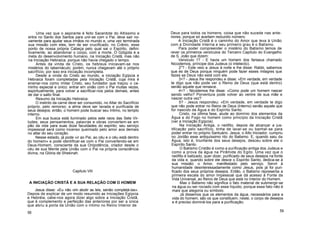 Uma vez que o aspirante é feito Sacerdote do Altíssimo e
entra no Santo dos Santos para unir-se com o Pai, deve sair no-
vamente para ajudar seus irmãos no mundo e, uma vez terminada
sua missão com eles, tem de ser crucificado, no Crânio, esse
ponto de nossa própria Cabeça pelo qual sai o Espírito, defini-
tivamente, ao abandonar o corpo, com a morte. O Gólgota é a
meta do desenvolvimento humano, na Iniciação Cristã, mas não
na Iniciação Hebraica, porque não havia chegado o tempo.
Antes da vinda de Cristo, os hebreus iniciavam-se nos
mistérios do tabernáculo; porém, nunca chegavam até o próprio
sacrifício; por isso era iniciação incompleta.
Desde a vinda do Cristo ao mundo, a iniciação Egípcia e
Hebraica foram completadas pela Iniciação Cristã, cuja mira é
ensinar-nos como imitar Cristo, seu fundador que traçou o ca-
minho especial e único: entrar em união com o Pai muitas vezes,
espiritualmente, para volver a sacrificar-nos pelos demais, antes
de dar o salto final.
Resumo da Iniciação Hebraica:
O instinto da carne deve ser consumido, no Altar do Sacrifício
próprio, pelo remorso; a alma deve ser lavada e purificada de
seus desejos; então, o homem pode buscar seu Intimo, no templo
interno.
Em sua busca está iluminado pelos sete raios das Sete Vir-
tudes; seus pensamentos, palavras e obras convertem-se em
pão da vida para suas doze faculdades do espírito; seu serviço
impessoal será como incenso queimado pelo amor aos demais
no altar do seu coração.
Nesse estado, já pode «ir ao Pai, ao céu e o céu está dentro
do homem» e pode identificar-se com o Pai convertendo-se em
Deus-Homem, consciente da sua Onipotência, criador desde o
céu de sua Mente pela União com o Pai na própria consciência
divina, na Glória de Shekinah.
Capítulo VIII
A INICIAÇÃO CRISTÃ E A SUA RELAÇÃO COM O HOMEM
Jesus disse: «Eu não vim abolir as leis, senão completá-las».
Depois de explicar de um modo resumido as Iniciações Egípcia
e Hebréia, cabe-nos agora dizer algo sobre a Iniciação Cristã,
que é complemento e perfeição das anteriores por ser a única
que abriu a porta da União com o íntimo no Reino Interior de
58
Deus para todos os homens, coisa que não sucede nas ante-
riores, porque só aceitam reduzido número.
A Iniciação Cristã é o caminho do Amor que leva à União
com a Divindade Interna e seu primeiro grau é o Batismo.
Para poder compreender o mistério do Batismo temos de
rever os primeiros versículos do Terceiro Capítulo do Evangelho
de S. João que dizem:
Versículo 1? - E havia um homem dos fariseus chamado
Nicodemos, príncipe dos Judeus (o intelecto).
2"? - Este veio a Jesus à noite e lhe disse: Rabbi, sabemos
que és de Deus porque ninguém pode fazer esses milagres que
fazes se Deus não está com ele.
3<? - Jesus lhe respondeu e disse: «Em verdade, em verdade
te digo que não pode ver o Reino de Deus (que está dentro)
senão aquele que renasce.
4<? - Nicodemos lhe disse: «Como pode um homem nascer
sendo velho? Porventura pode volver ao ventre de sua mãe e
nascer outra vez?
5? - Jesus respondeu: «Em verdade, em verdade te digo
que não pode entrar no Reino de Deus (Interno) senão aquele que
for nascido da Água e do Espírito Santo.
Cristo, na última fase, alude ao domínio dos elementos da
Água e do Fogo no homem como princípio da Iniciação Cristã
(ver a Iniciação Egípcia).
Na Iniciação Antiga, o neófito, depois de alcançar a jus-
tificação pelo sacrifício, tinha de lavar-se ou banhar-se para
poder entrar no próprio Santuário. Jesus, o Alto Iniciador, cumpriu
no Jordão esse antiquíssimo rito do Batismo. E, quando saiu da
Água, isto é, triunfante dos seus desejos, desceu sobre ele o
Espírito Santo.
O Batismo Cristão é como a purificação antiga dos Judeus e
como a prova da água na Pirâmide do Egito. Uma vez que o
neófito é batizado, quer dizer, purificado de seus desejos na fonte
da vida e, quando sobre ele desce o Espírito Santo, dedica-se à
sua missão: o Amor, manifestado pelo serviço. Servir à
humanidade desinteressadamente como Jesus, pois já foi puri-
ficado dos seus próprios desejos. Então, o Batismo representa a
primeira escala do amor Impessoal que dá acesso à Fonte da
Vida Universal, ao Reino de Deus que está no Interior do Homem.
Mas o Batismo não significa o fato material de submergir-se
na água ou ser rociado com esse líquido, porque esse fato não é
mais que alegoria ou símbolo.
Já dissemos que os elementos da água, necessários para a
vida do homem, são os que constituem, neste, o corpo de desejos
e é preciso dominá-los para a purificação.
59
 